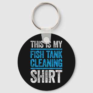 This Is My Fish Tank Cleaning Shirt Aquarium Lover Keychain