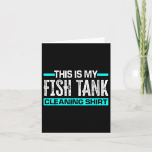 This Is My Fish Tank Cleaning Shirt Funny Aquarium Card