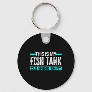 This Is My Fish Tank Cleaning Shirt Funny Aquarium Keychain