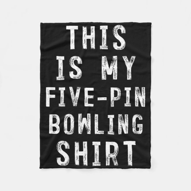 This Is My Five-pin Bowling Shirt Bowler  Fleece Blanket (Front)