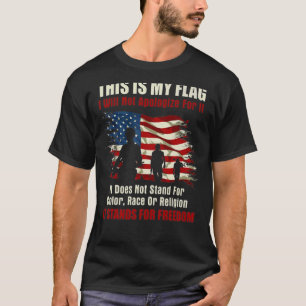 This Is My Flag I Will Not Apologize T-Shirt