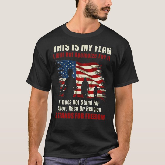 This Is My Flag I Will Not Apologize T-Shirt (Front)