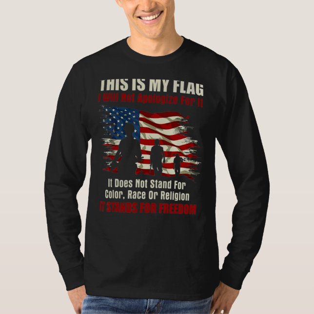 This Is My Flag I Will Not Apologize T-Shirt (Front)
