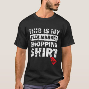 This Is My Flea Market Shopping for Garage Yard S T-Shirt