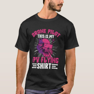 This Is My FPV Flying Shirt For Drone Pilot