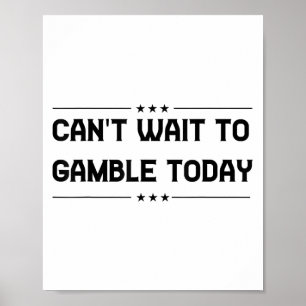 This Is My Funny Gambling Quote Can't Wait To Gamb Poster