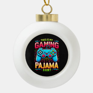 This is My Gaming Pajama Shirt Gamepad Video Game  Ceramic Ball Christmas Ornament