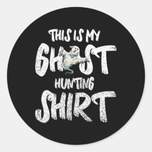 This Is My Ghost Hunting Shirt  Classic Round Sticker