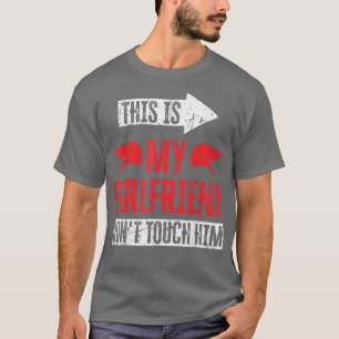 This is My Girlfriend Don't Touch Him T-Shirt Copy