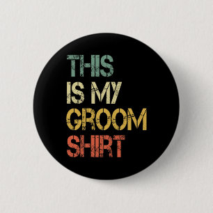 This Is My Groom Shirt Funny Mens Wedding Fun Bach 2 Inch Round Button