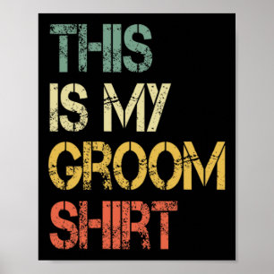 This Is My Groom Shirt Funny Mens Wedding Fun Bach Poster