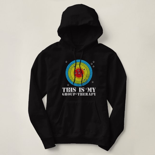 This Is My Group Therapy Gun Range Target Shooting Hoodie (Design Front)
