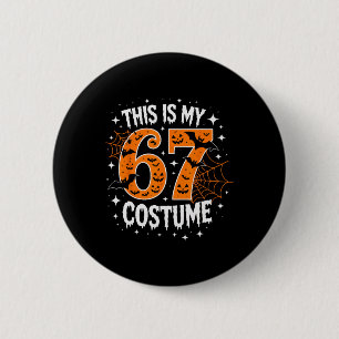 This Is My Halloween 67 Costume Number 6 7 Meme  2 Inch Round Button