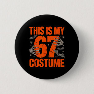This Is My Halloween 67 Costume Number 6 7 Meme Si 2 Inch Round Button
