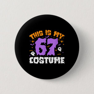 This Is My Halloween 67 Costume Number 6 7 Meme Si 2 Inch Round Button