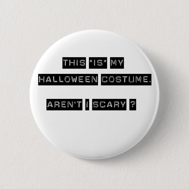 This IS my Halloween Costume. 2 Inch Round Button (Front)