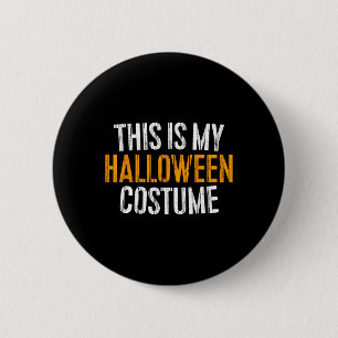 This Is My Halloween Costume  2 Inch Round Button