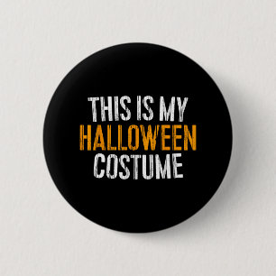 This Is My Halloween Costume 2 Inch Round Button