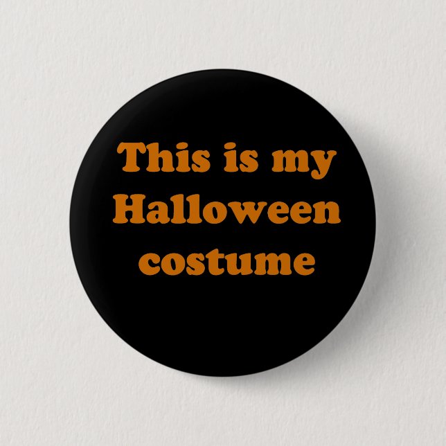 This is my Halloween Costume 2 Inch Round Button (Front)
