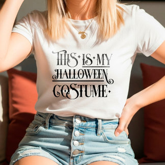 This Is My Halloween Costume | Funny Easy T-Shirt