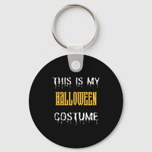This Is My Halloween Costume - Funny Halloween Keychain