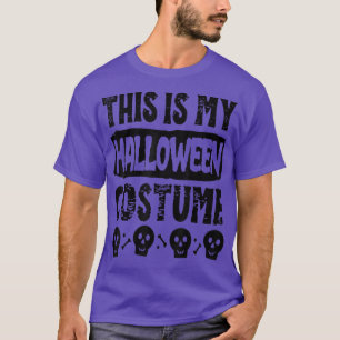 This Is My Halloween Costume Funny T-Shirt