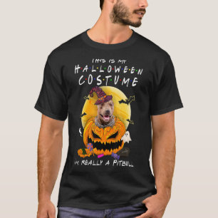 This Is My Halloween Costume I'm Really A Pitbull  T-Shirt