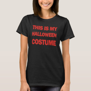This is My Halloween Costume Joke Men s and Women T-Shirt