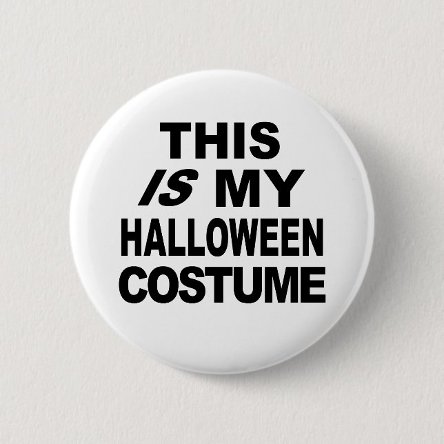 This IS My Halloween Costume T shirts 2 Inch Round Button (Front)