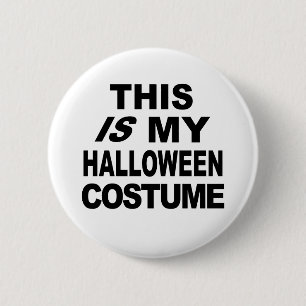 This IS My Halloween Costume T shirts 2 Inch Round Button