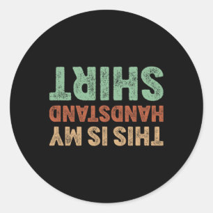 This Is My Handstand Shirt I Funny Gymnastics Brea Classic Round Sticker