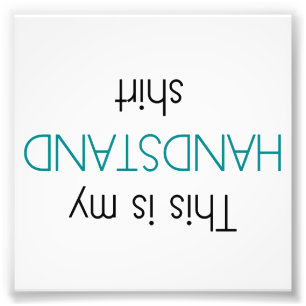 This Is My Handstand Shirt Photo Print