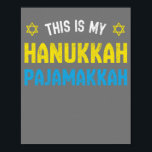 This Is My Hanukkah Pajamakkah, Funny Happy Hanukk Poster<br><div class="desc">This Is My Hanukkah Pajamakkah,  Funny Happy Hanukkah</div>