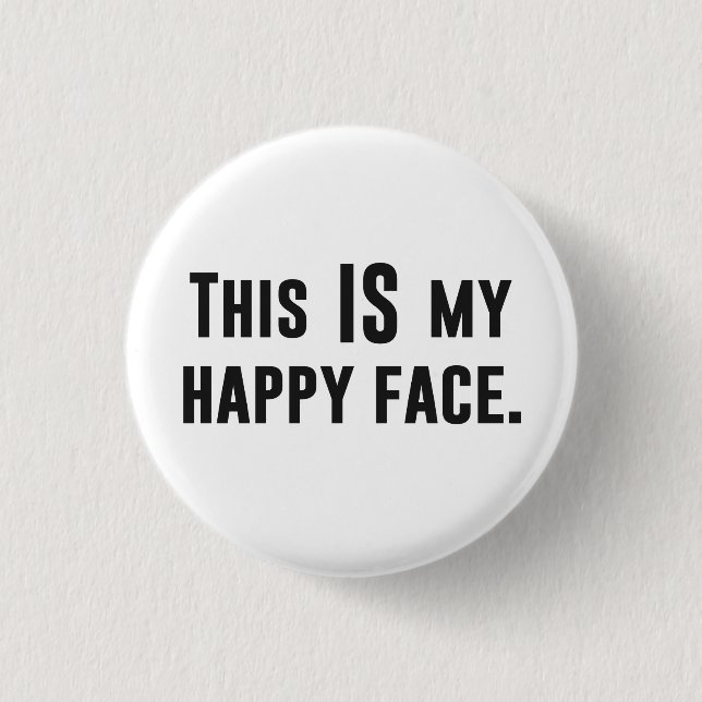 This IS my Happy Face 1 Inch Round Button (Front)