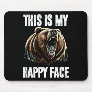 This Is My Happy Face Bear Funny Grizzly Forest Hu Mouse Pad