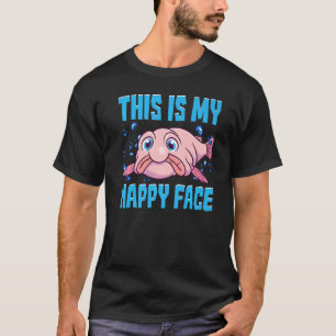 This Is My Happy Face Blobfish Quote T-Shirt