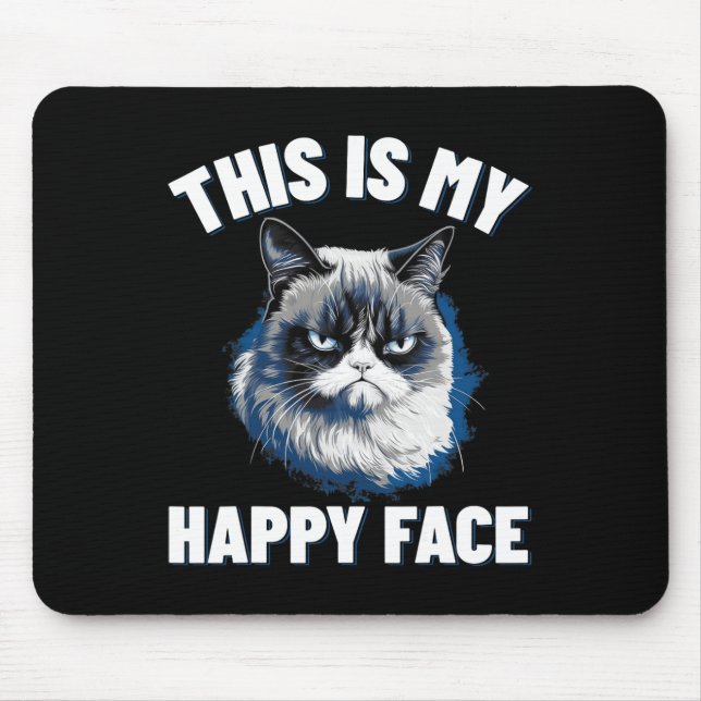 This Is My Happy Face - Funny Cat With Grumpy Face Mouse Pad (Front)