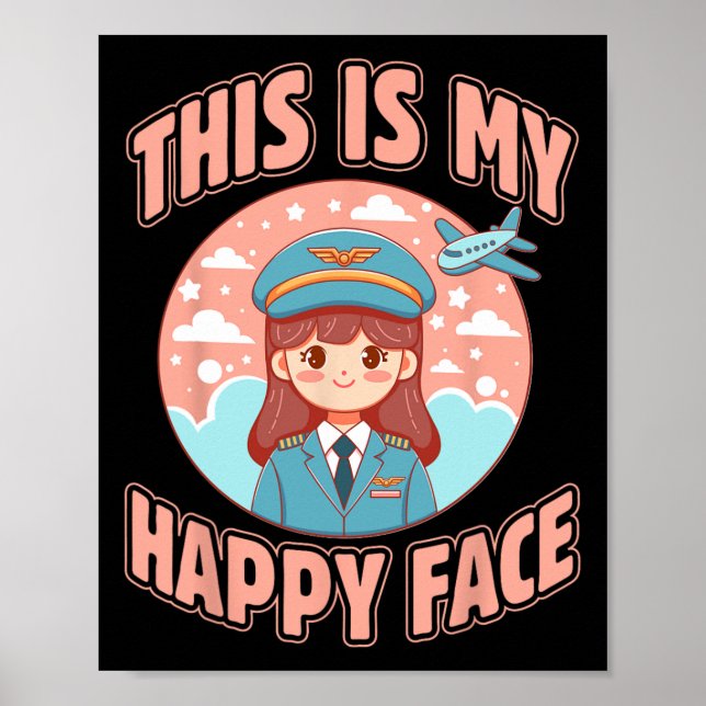 This Is My Happy Face Funny Woman Pilot Airplane  Poster (Front)