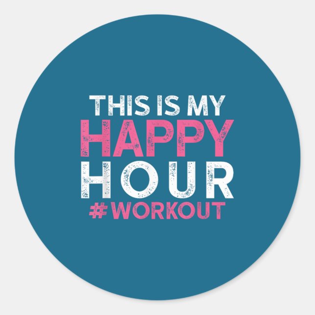 This Is My Happy Hour Workout - Motivational Gym G Classic Round Sticker (Front)