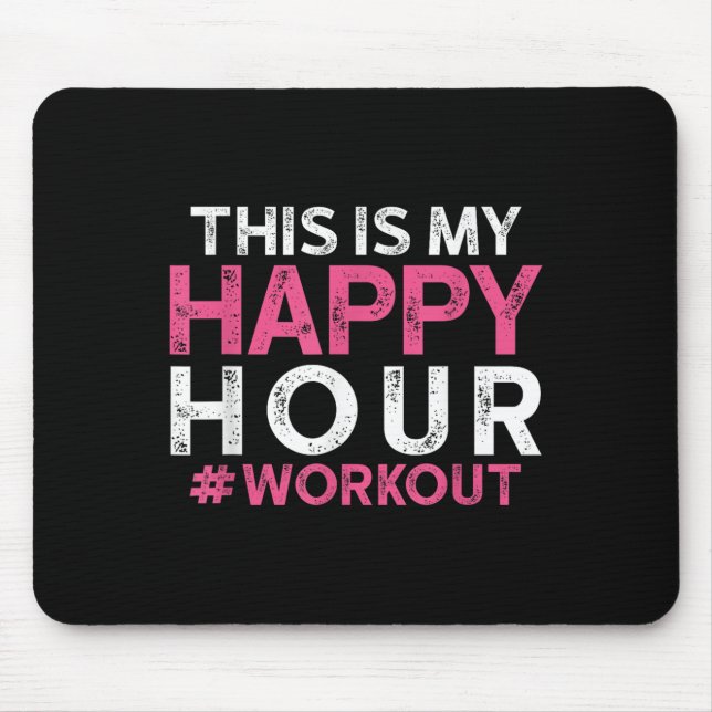 This Is My Happy Hour Workout - Motivational Gym G Mouse Pad (Front)