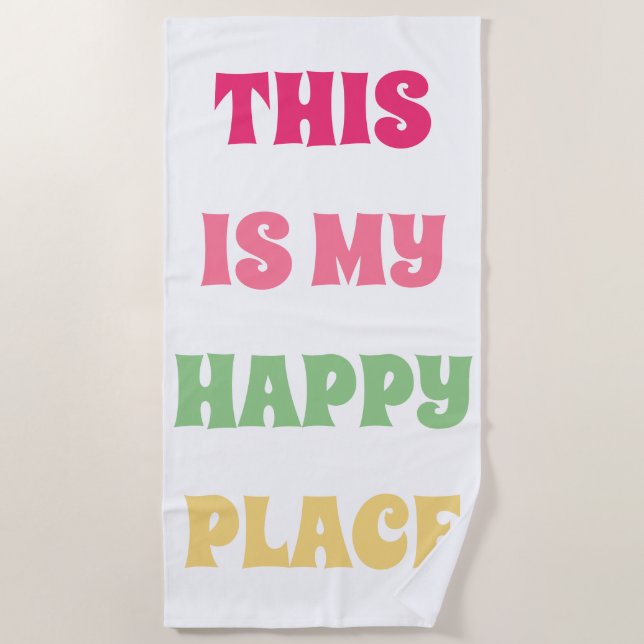 This is My Happy Place! Fun Typography  Beach Towel (Front)