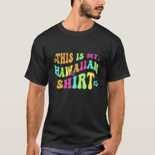 This Is My Hawaiian  Aloha Hawaii Beach Flower Col T-Shirt