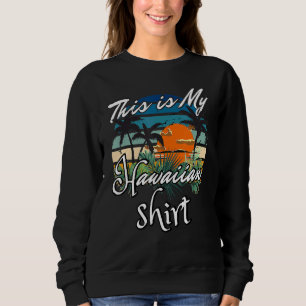 This Is My Hawaiian Aloha Hawaii For Mens Women B Sweatshirt