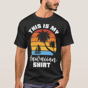 This Is My Hawaiian Aloha Luau Party Tropical Hawa T-Shirt