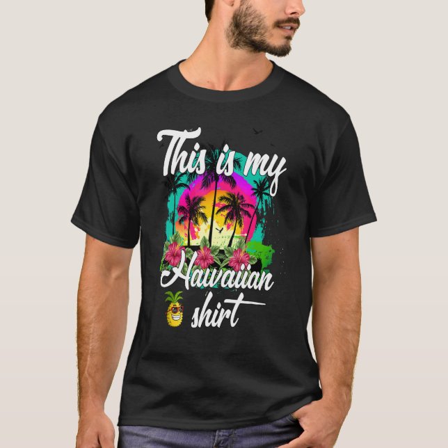 This Is My Hawaiian  Luau Aloha Hawaii Beach Pinea T-Shirt (Front)