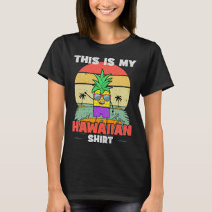 This Is My Hawaiian Shirt Funny Pineapple Aloha Tr