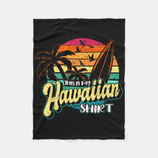 This Is My Hawaiian Shirt Vintage Aloha Beaches Ha Fleece Blanket