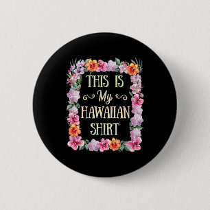 This Is My Hawaiian T Shirt Aloha Beaches Hawaii L 2 Inch Round Button