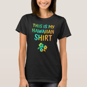 This Is My Hawaiian Tropical Luau Costume Party H T-Shirt