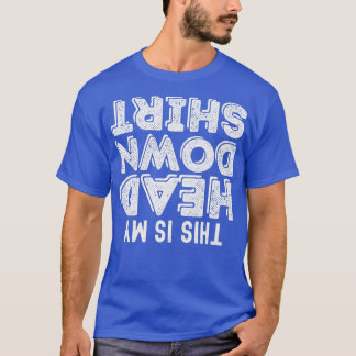 This Is My Head Down Shirt